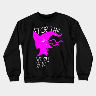 Stop The Witch Hunt Crewneck Sweatshirt